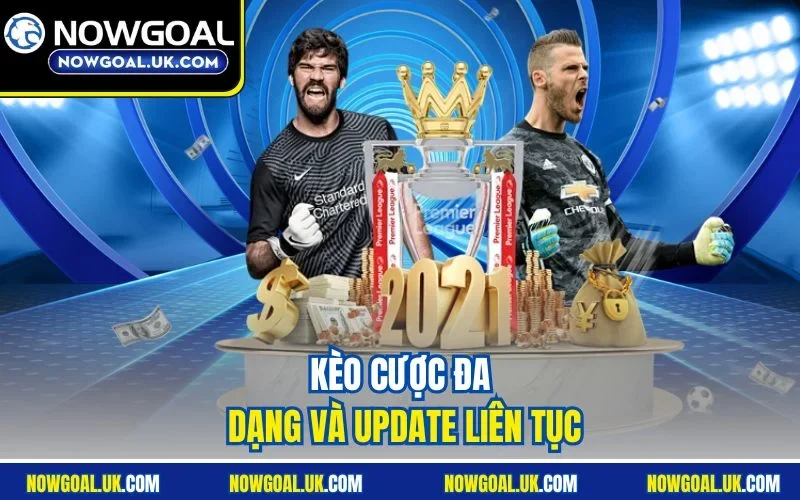 Kèo cược đa dạng và update liên tục