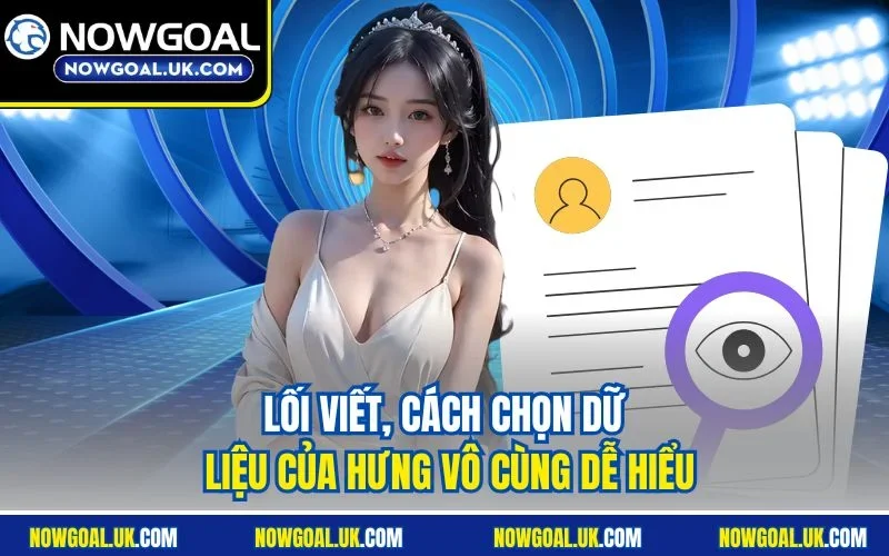 Lối viết, cách chọn dữ liệu của Hưng vô cùng dễ hiểu