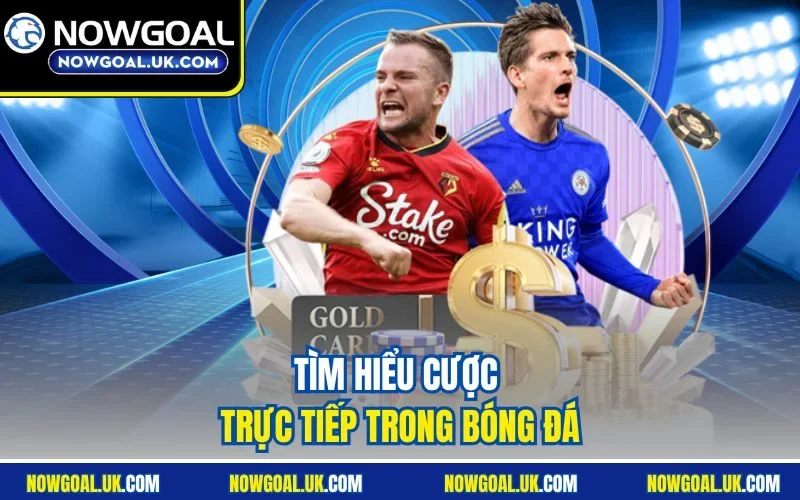 Tìm hiểu cược trực tiếp trong bóng đá